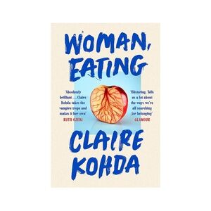 Woman, Eating by Claire Kohda · UK Edition Paperback Book
